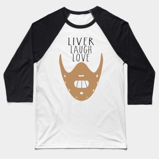 Liver Laugh Love... Baseball T-Shirt